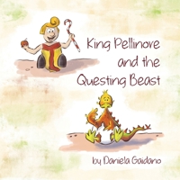 King Pellinore and the Questing Beast: A picture book about the importance of making our own choices and the beauty of being perfectly imperfect. B08NVVWBSP Book Cover