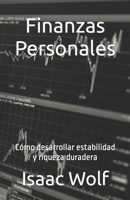Finanzas Personales: Cómo desarrollar estabilidad y riqueza duradera B0C47TBMGH Book Cover