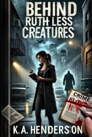Behind Ruthless Creatures: Unmasking the Shadows of Power B0F2G3Z3H3 Book Cover