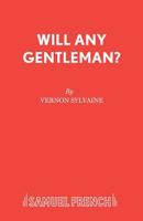 Will Any Gentleman?: Play (Acting Edition) 0573014906 Book Cover