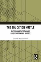 The Education Hustle: Questioning the Dominant Politico-Economic Mindset 1032879696 Book Cover