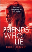 Friends Who Lie (Female Protagonist Psychological Thrillers) 1916475183 Book Cover