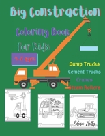 Big Constraction Coloring Book for Kids 4-8 Ages: Excavators -Dump Trucks -Cement Trucks -Cranes -Steam Rollers-colorful kids building book -Activity B08LJW5Q36 Book Cover