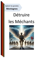 détruire les méchants (Aplanir les grandes Montagnes) (French Edition) B0DVPL79GP Book Cover