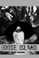 Goose Island: In The Shadows 1689627859 Book Cover