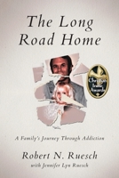 The Long Road Home: A Family's Journey Through Addiction 1964251222 Book Cover