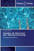 Glaube im Horizont der Säkularisierung: Theologische Aufsätze 3841602029 Book Cover