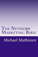 The Network Marketing Bible: How to make it in the modern American Economy 1490447547 Book Cover