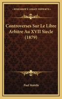 Controverses Sur Le Libre Arbitre Au XVII Siecle (1879) 1166774155 Book Cover