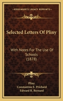 Selected Letters Of Pliny: With Notes For The Use Of Schools 1437069355 Book Cover
