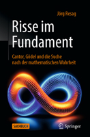 Risse im Fundament: Cantor, Gödel und die Suche nach der mathematischen Wahrheit (German Edition) 3662715473 Book Cover