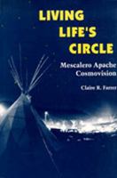 Living Life's Circle: Mescalero Apache Cosmovision 0826315607 Book Cover