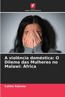 A violência doméstica: O Dilema das Mulheres no Malawi: África (Portuguese Edition) 6207764137 Book Cover