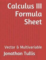 Calculus III Formula Sheet: Vector & Mutlivariable 1521872805 Book Cover