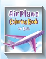 Airplane Coloring Book For Kids: Cute Airplane Coloring Book for Toddlers & Kids ages 4-12 with 40 Beautiful Coloring Pages of Airplanes, Fighter Jets B08W3FK5LJ Book Cover