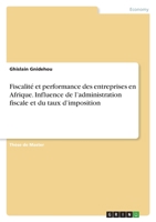 Fiscalit� et performance des entreprises en Afrique. Influence de l'administration fiscale et du taux d'imposition 3346576469 Book Cover