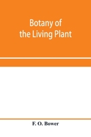 Botany of the Living Plant 1361136162 Book Cover