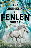 The Changeling of Fenlen Forest 1773370197 Book Cover