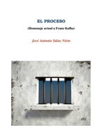 EL PROCESO (Homenaje a Franz Kafka) (Spanish Edition) 1326873784 Book Cover