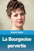La Bourgeoise pervertie (French Edition) 3690826365 Book Cover
