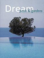 Dream Pools & Gardens 1556709072 Book Cover