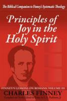 Principles of Joy in the Holy Spirit: Finney's Lessons on Romans, Volume III 0977805336 Book Cover