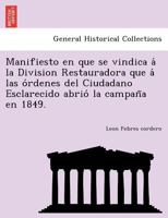 Manifiesto en que se vindica á la Division Restauradora que á las órdenes del Ciudadano Esclarecido abrió la campaña en 1849. 1241778795 Book Cover