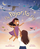 Fly, Pajarito, Fly! 1534113371 Book Cover