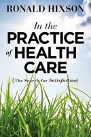 In the Practice of Health Care 0983260117 Book Cover