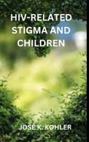 HIV-RELATED STIGMA AND CHILDREN B0BHL3M2HR Book Cover