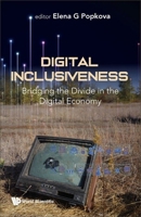 Digital Inclusiveness: Bridging the Divide in the Digital Economy 9811270813 Book Cover