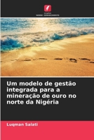 Um modelo de gestão integrada para a mineração de ouro no norte da Nigéria (Portuguese Edition) 620846255X Book Cover
