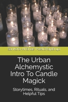 The Urban Alchemystic Intro To Candle Magick: Storytimes, Rituals, and Helpful Tips B0874N37HL Book Cover