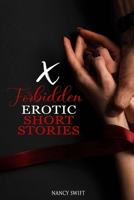 X Forbidden Erotic Short Stories: Explicitly Dirty Stories with Gangbangs, Swingers, BDSM, Rough Sex, Taboo Family Tales, Threesomes and much more…. B089M3ZSYZ Book Cover