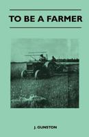 To Be a Farmer 1446519511 Book Cover