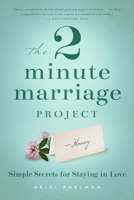 The Two-Minute Marriage Project: Simple Secrets for Staying in Love 1939629225 Book Cover