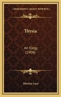 Thysia: An Elegy 1167169654 Book Cover