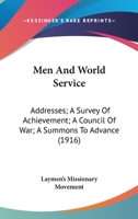 Men And World Service: Addresses; A Survey Of Achievement; A Council Of War; A Summons To Advance 054871567X Book Cover
