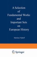 A Selection of Fundamental Works and Important Sets on European History: From the Stock of Martinus Nijhoff Bookseller 9401518157 Book Cover