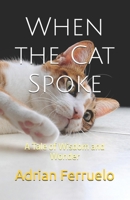 When the Cat Spoke: A Tale of Wisdom and Wonder B0DY111BBD Book Cover