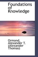 Foundations of Knowledge, in Three Parts 1275422349 Book Cover