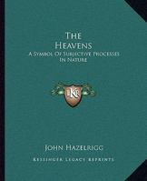 The Heavens: A Symbol Of Subjective Processes In Nature 1425361862 Book Cover