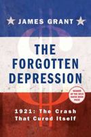 The Forgotten Depression: 1921: The Crash that Cured Itself 1451686463 Book Cover