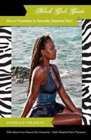 Black Girls Guide: How to Transition to Naturally Beautiful Hair 0978690664 Book Cover