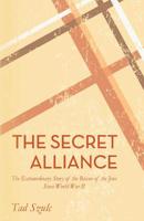 The Secret Alliance: The Extraordinary Story of the Rescue of the Jews since World War II 0374249466 Book Cover