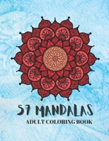 57 Mandalas: An Adult Coloring Book Featuring 57 of the World's Most Beautiful Mandalas for Stress Relief and Relaxation B08RB2HHGW Book Cover