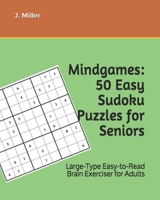 Mindgames: 50 Easy Sudoku Puzzles for Seniors: Large-Type Easy-to-Read Brain Exerciser for Adults B08Z2PWDFF Book Cover