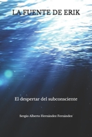 La Fuente de Erik: El despertar del subconsciente (Spanish Edition) B0875ZTFX3 Book Cover