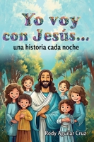 Yo voy con Jesús…: una historia cada noche (Spanish Edition) B0CNY9WL3W Book Cover