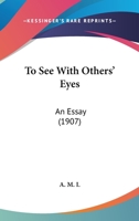 To See With Others' Eyes: An Essay 1120944155 Book Cover